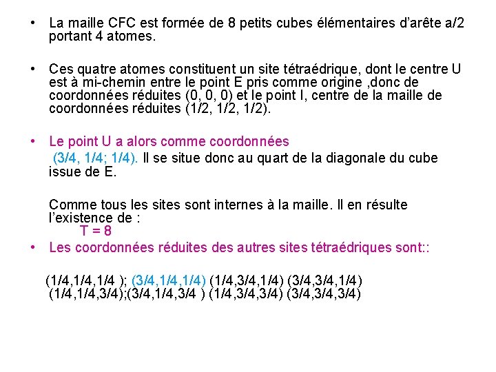  • La maille CFC est formée de 8 petits cubes élémentaires d’arête a/2