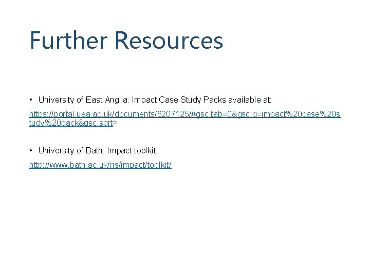 Further Resources • University of East Anglia: Impact Case Study Packs available at: https: