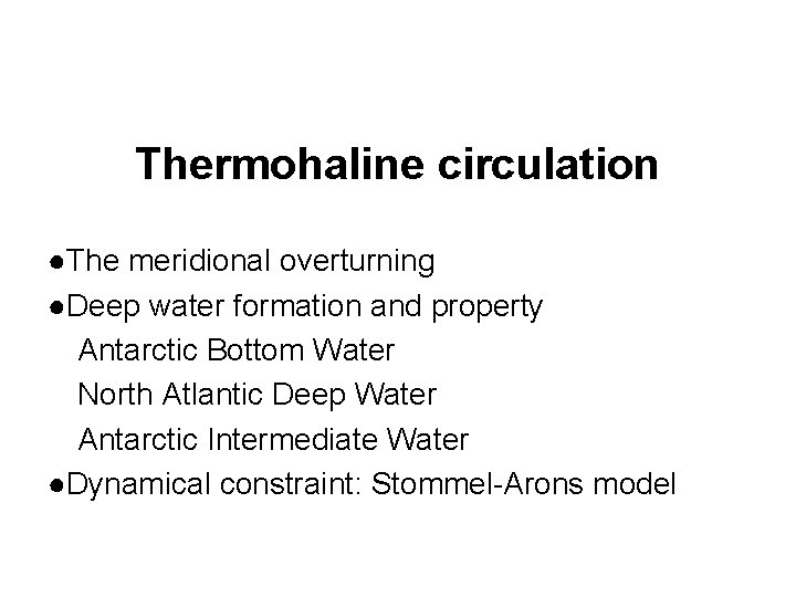 Thermohaline circulation ●The meridional overturning ●Deep water formation and property Antarctic Bottom Water North