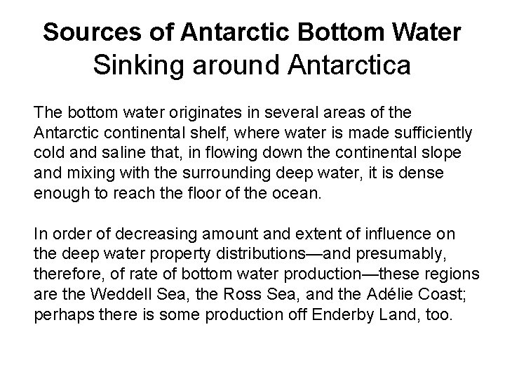 Sources of Antarctic Bottom Water Sinking around Antarctica The bottom water originates in several