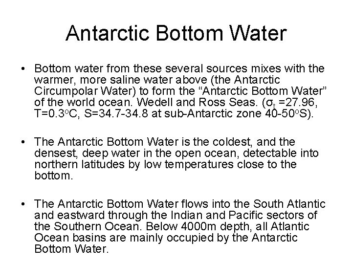 Antarctic Bottom Water • Bottom water from these several sources mixes with the warmer,