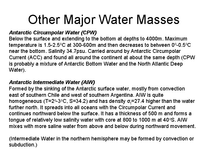 Other Major Water Masses Antarctic Circumpolar Water (CPW) Below the surface and extending to