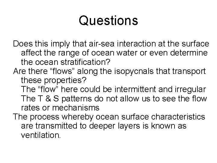 Questions Does this imply that air-sea interaction at the surface affect the range of