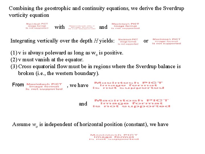 Combining the geostrophic and continuity equations, we derive the Sverdrup vorticity equation with and