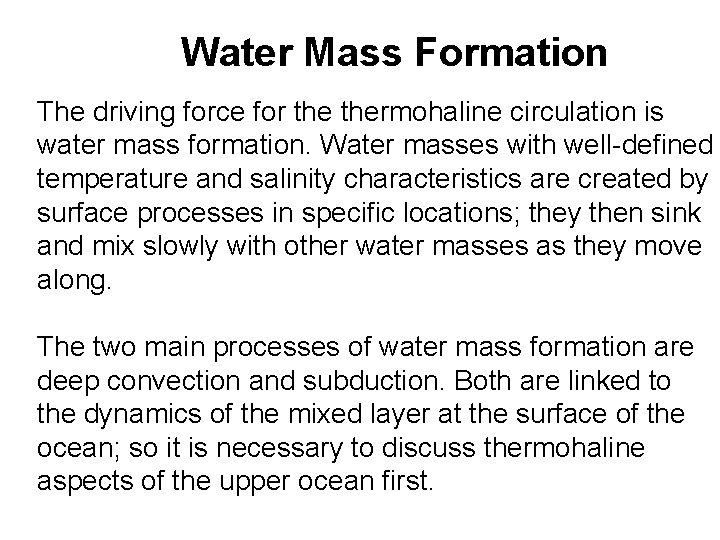 Water Mass Formation The driving force for thermohaline circulation is water mass formation. Water