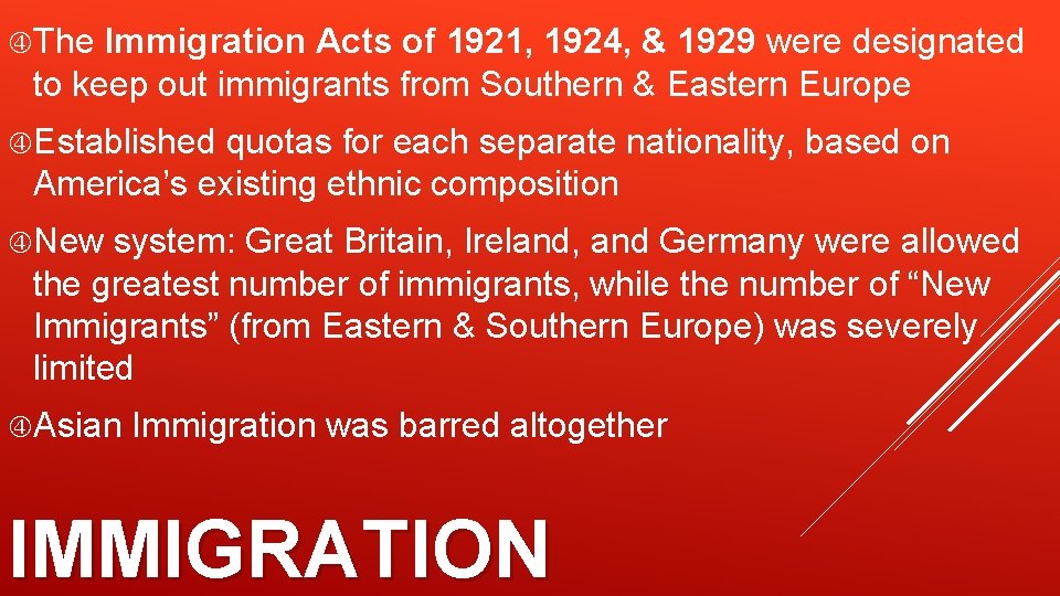  The Immigration Acts of 1921, 1924, & 1929 were designated to keep out