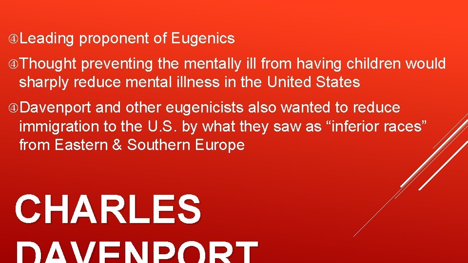  Leading proponent of Eugenics Thought preventing the mentally ill from having children would