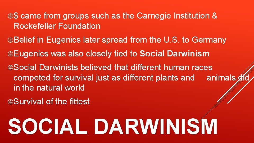  $ came from groups such as the Carnegie Institution & Rockefeller Foundation Belief