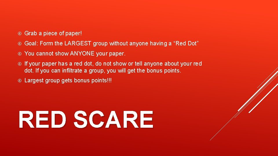  Grab a piece of paper! Goal: Form the LARGEST group without anyone having