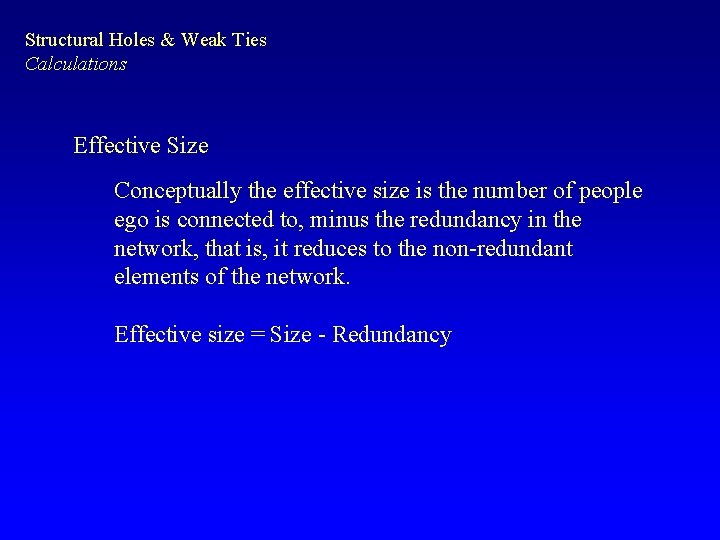 Structural Holes & Weak Ties Calculations Effective Size Conceptually the effective size is the