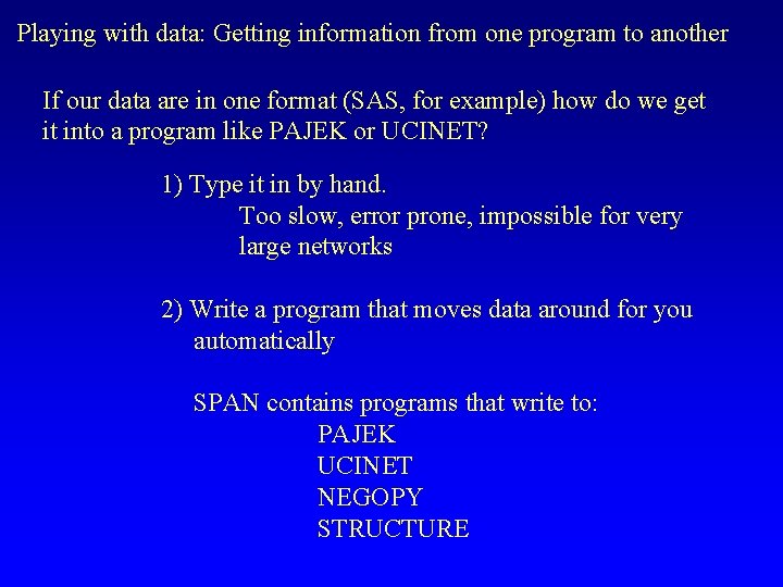 Playing with data: Getting information from one program to another If our data are