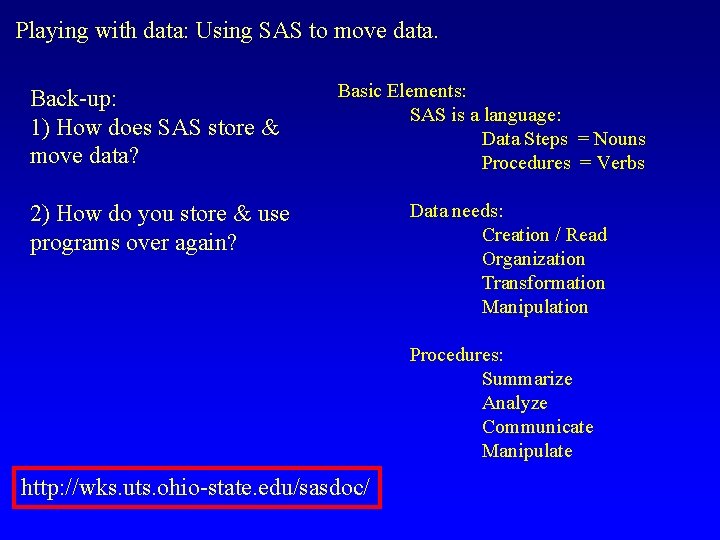 Playing with data: Using SAS to move data. Back-up: 1) How does SAS store