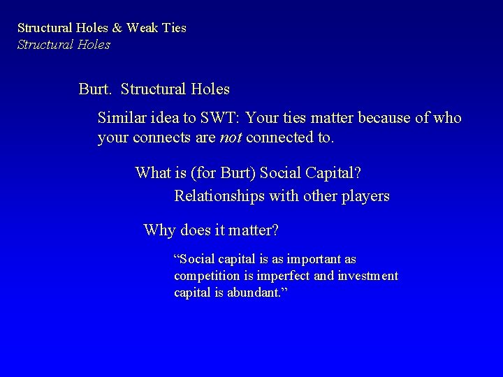 Structural Holes & Weak Ties Structural Holes Burt. Structural Holes Similar idea to SWT: