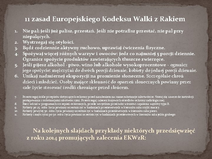 11 zasad Europejskiego Kodeksu Walki z Rakiem 1. Nie pal; jeśli już palisz, przestań.