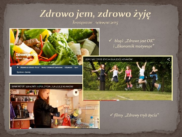 Zdrowo jem, zdrowo żyję kampania – wiosna 2014 ü blogi: „Zdrowe jest OK” i