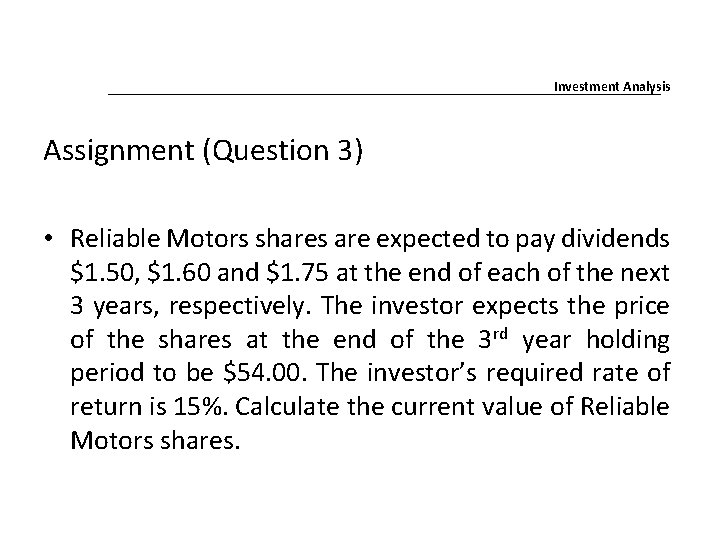 Investment Analysis Assignment (Question 3) • Reliable Motors shares are expected to pay dividends