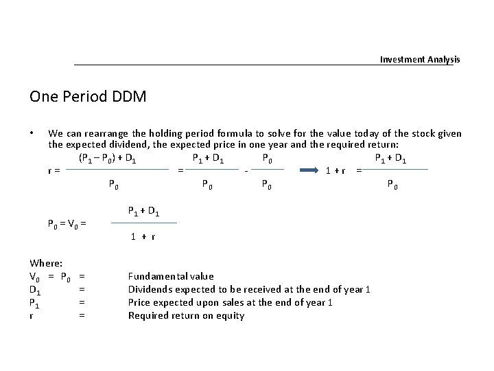 Investment Analysis One Period DDM • We can rearrange the holding period formula to