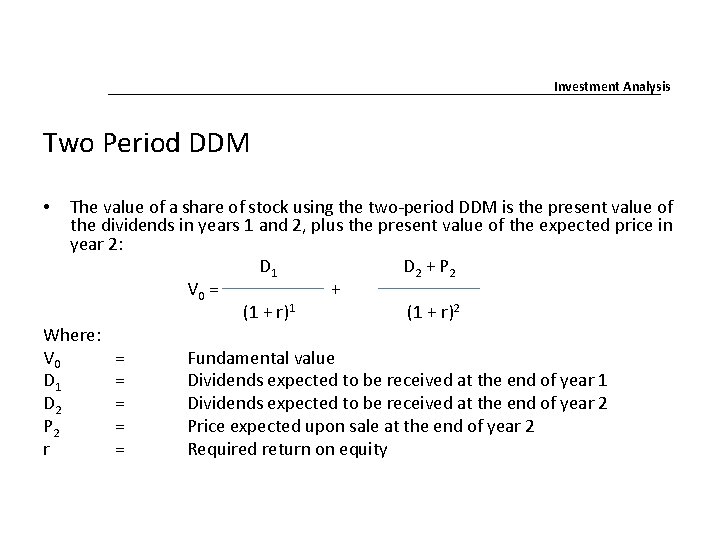 Investment Analysis Two Period DDM The value of a share of stock using the