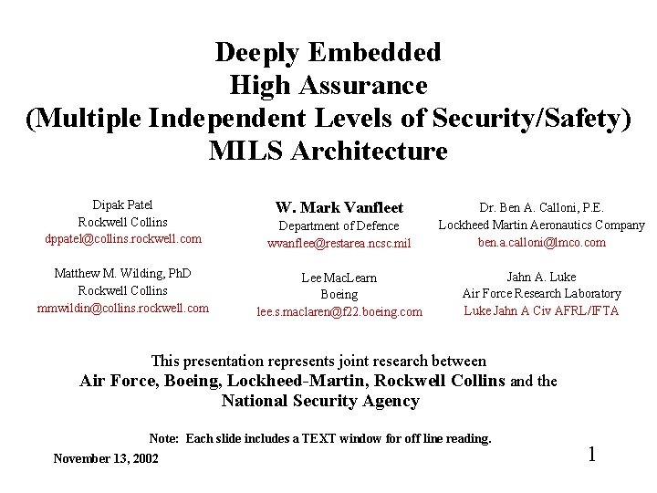 Deeply Embedded High Assurance (Multiple Independent Levels of Security/Safety) MILS Architecture Dipak Patel Rockwell
