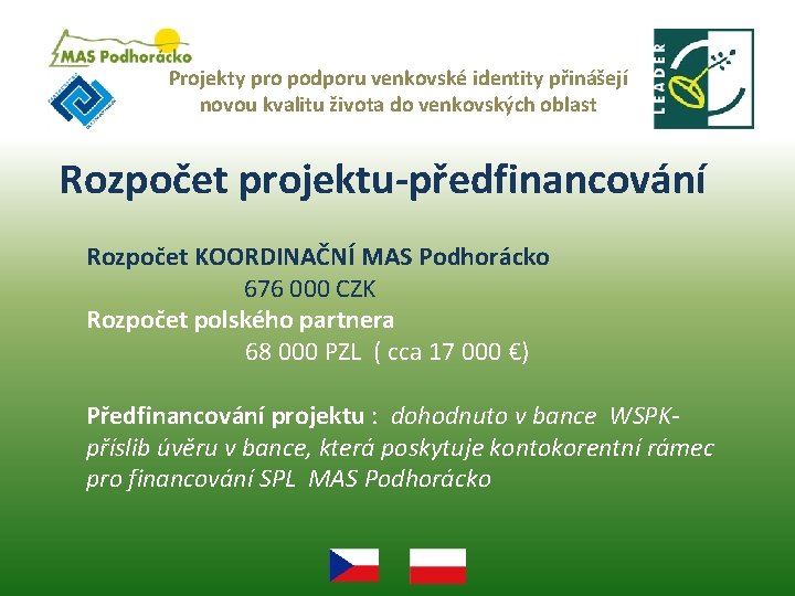 Projekty pro podporu venkovské identity přinášejí novou kvalitu života do venkovských oblast Rozpočet projektu-předfinancování