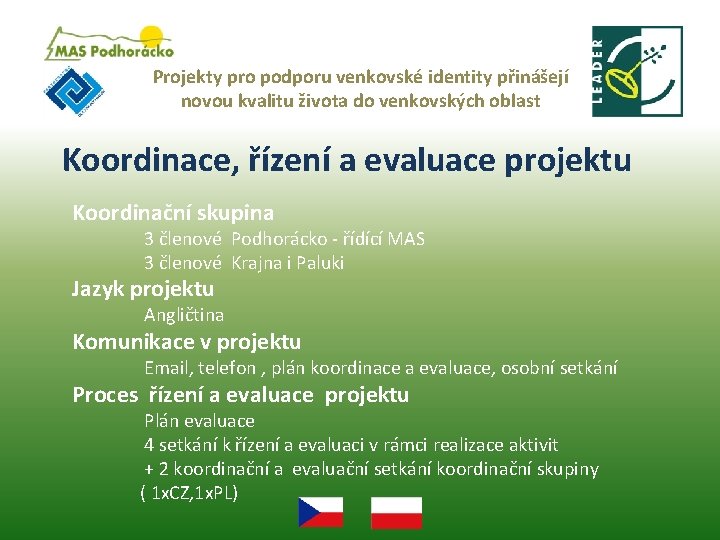 Projekty pro podporu venkovské identity přinášejí novou kvalitu života do venkovských oblast Koordinace, řízení