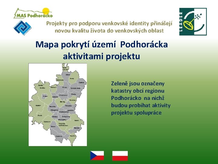 Projekty pro podporu venkovské identity přinášejí novou kvalitu života do venkovských oblast Mapa pokrytí