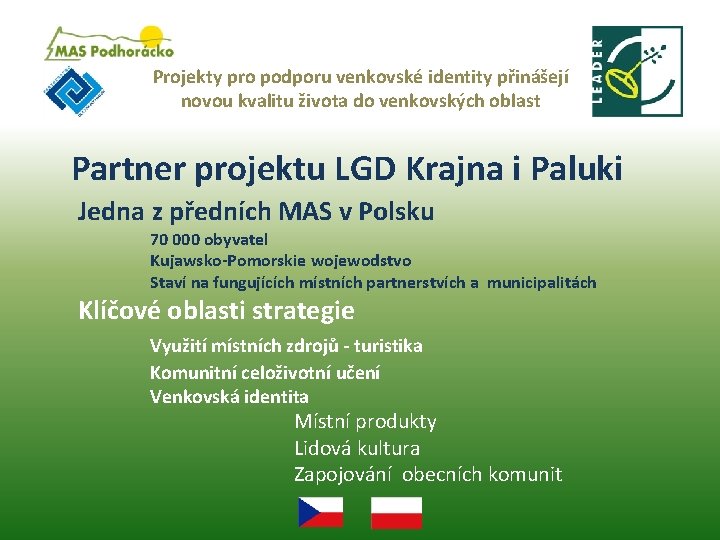 Projekty pro podporu venkovské identity přinášejí novou kvalitu života do venkovských oblast Partner projektu