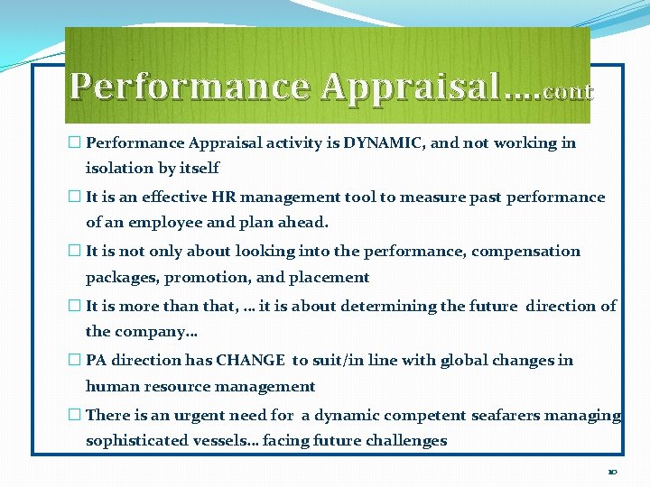 Performance Appraisal…. cont � Performance Appraisal activity is DYNAMIC, and not working in isolation