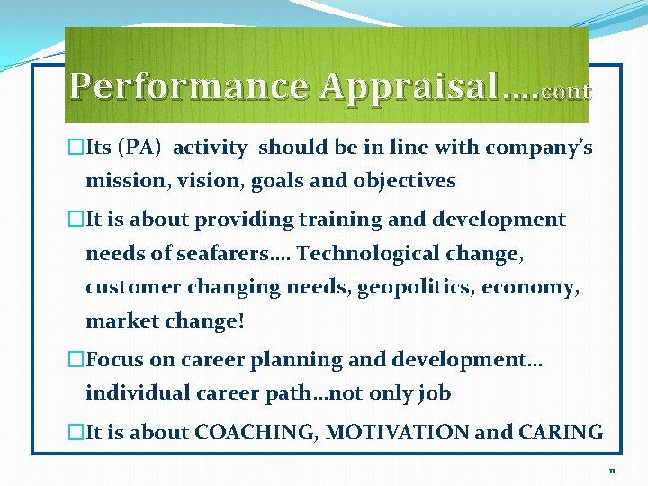 Performance Appraisal…. cont �Its (PA) activity should be in line with company’s mission, vision,