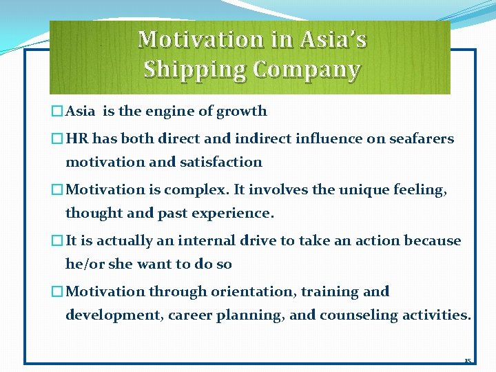 Motivation in Asia’s Shipping Company �Asia is the engine of growth �HR has both