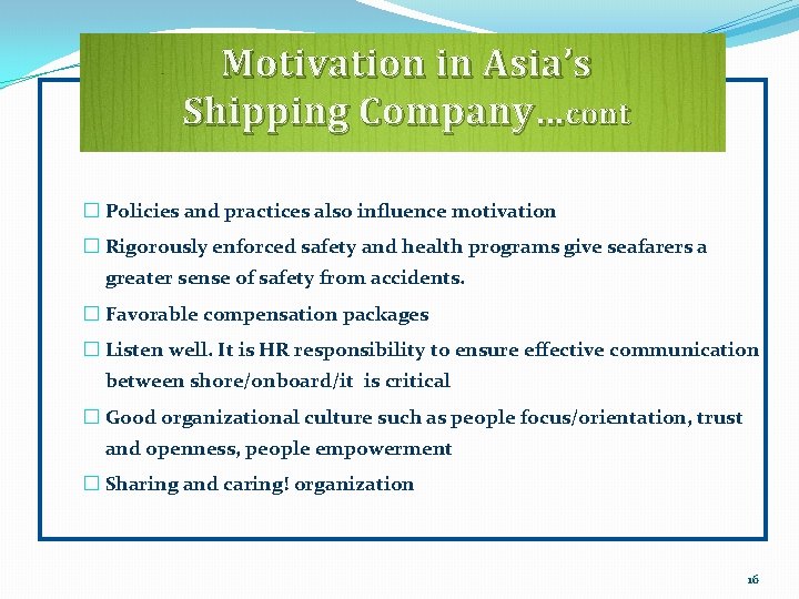 Motivation in Asia’s Shipping Company…cont � Policies and practices also influence motivation � Rigorously