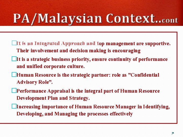 PA/Malaysian Context. . cont �It is an Integrated Approach and top management are supportive.