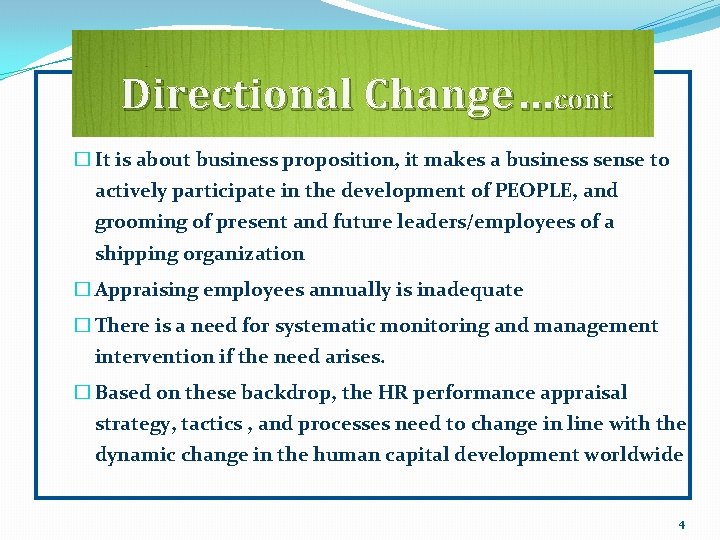 Directional Change…cont � It is about business proposition, it makes a business sense to