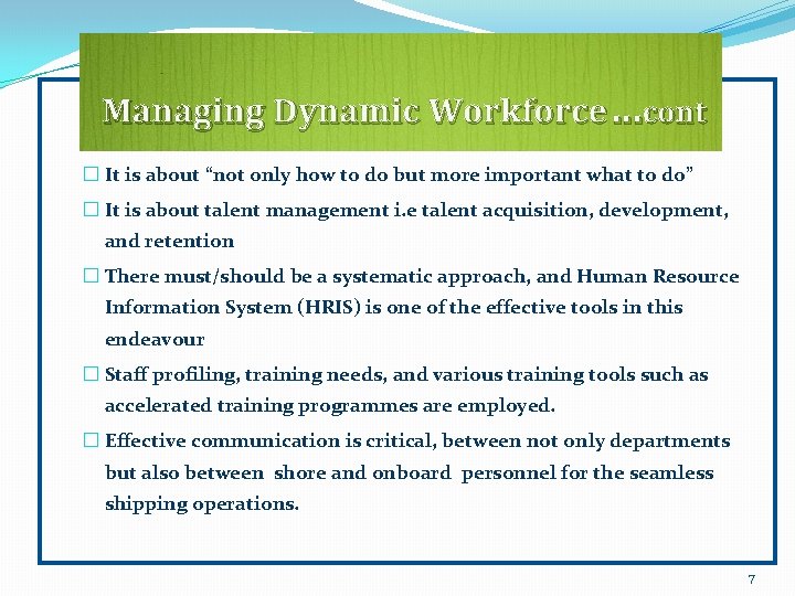 Managing Dynamic Workforce…cont � It is about “not only how to do but more