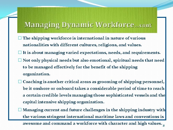 Managing Dynamic Workforce…cont � The shipping workforce is international in nature of various nationalities