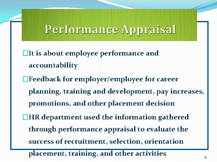 Performance Appraisal �It is about employee performance and accountability �Feedback for employer/employee for career