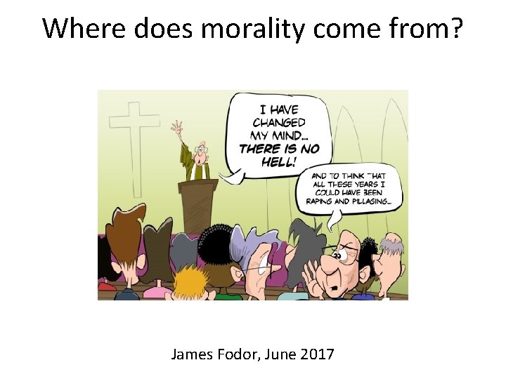 Where does morality come from? James Fodor, June 2017 