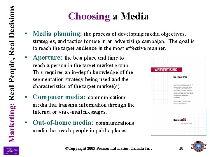 Marketing: Real People, Real Decisions Choosing a Media • Media planning: the process of