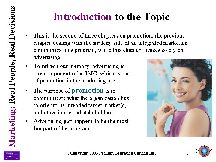 Marketing: Real People, Real Decisions Introduction to the Topic • This is the second