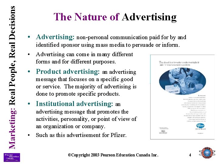 Marketing: Real People, Real Decisions The Nature of Advertising • Advertising: non-personal communication paid