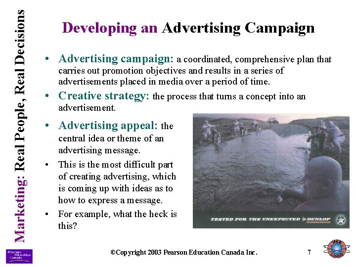 Marketing: Real People, Real Decisions Developing an Advertising Campaign • Advertising campaign: a coordinated,