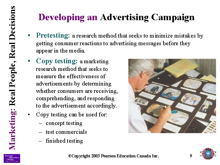 Marketing: Real People, Real Decisions Developing an Advertising Campaign • Pretesting: a research method