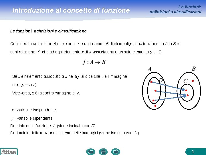 Introduzione al concetto di funzione Le funzioni: definizioni e classificazioni Le funzioni: definizioni e