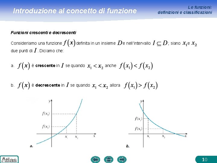 Introduzione al concetto di funzione Le funzioni: definizioni e classificazioni Funzioni crescenti e decrescenti