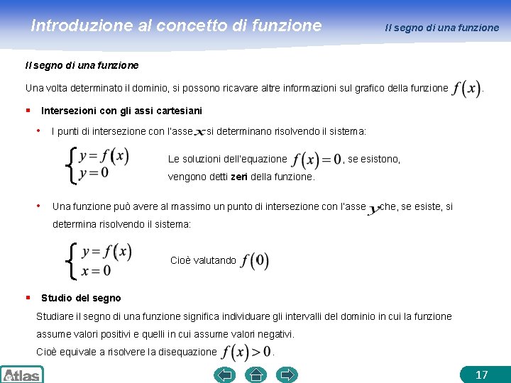 Introduzione al concetto di funzione Il segno di una funzione Una volta determinato il