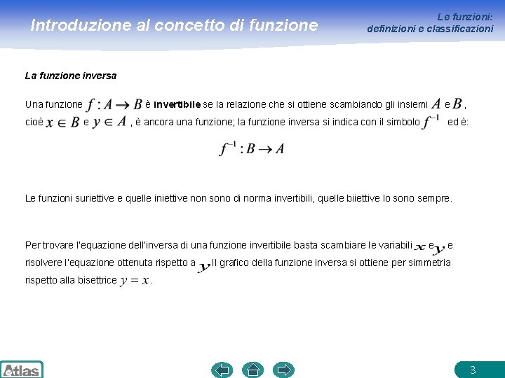 Introduzione al concetto di funzione Le funzioni: definizioni e classificazioni La funzione inversa Una