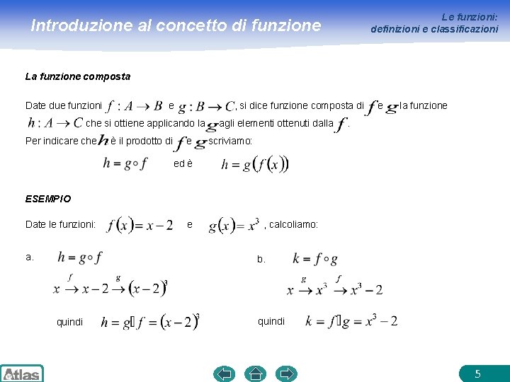 Le funzioni: definizioni e classificazioni Introduzione al concetto di funzione La funzione composta Date