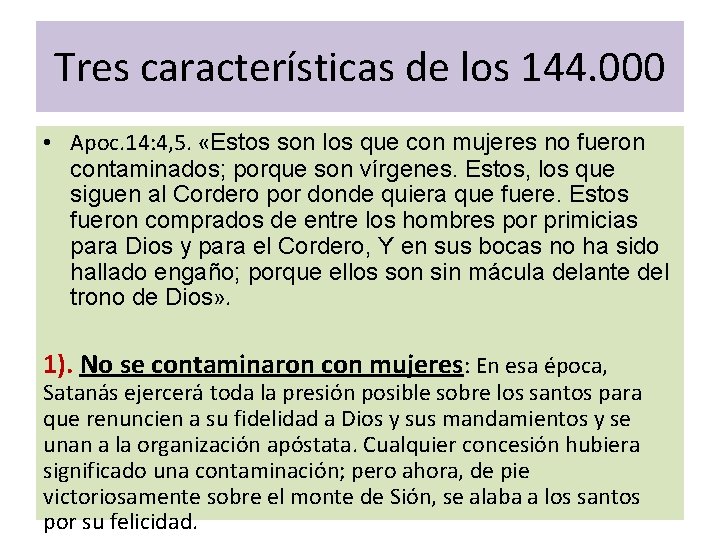 Tres características de los 144. 000 • Apoc. 14: 4, 5. «Estos son los