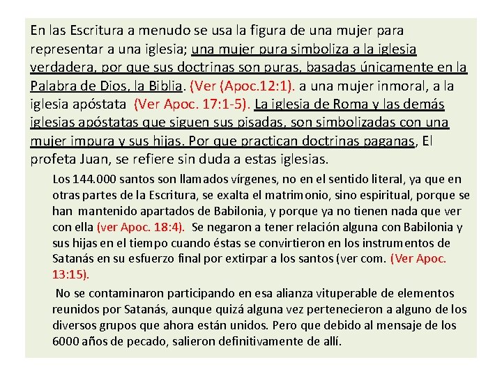 En las Escritura a menudo se usa la figura de una mujer para representar