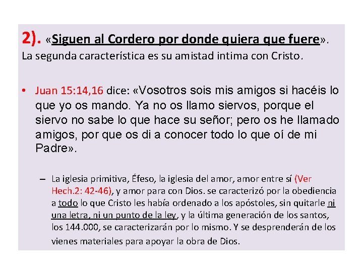 2). «Siguen al Cordero por donde quiera que fuere» . La segunda característica es